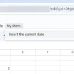 Menu tùy chỉnh "My Menu" hiển thị trong Google Sheets, với mục "Insert Current Date" được tạo bằng Google Apps Script, giúp người dùng chèn ngày tháng nhanh chóng.